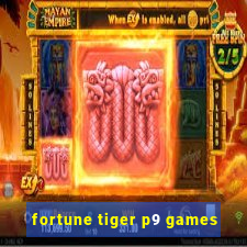 fortune tiger p9 games